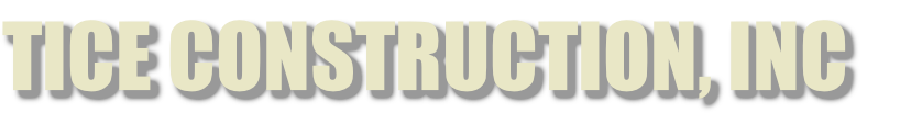 TICE CONSTRUCTION, INC
